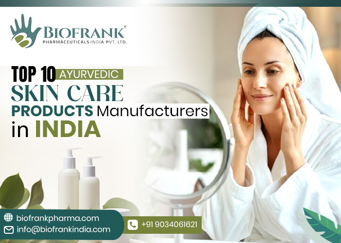 Top 10 Ayurvedic Skin Care Products Manufacturers in India